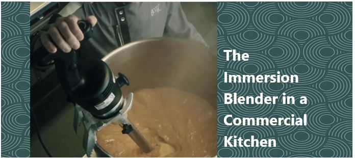 The Immersion Blender in a Commercial Kitchen